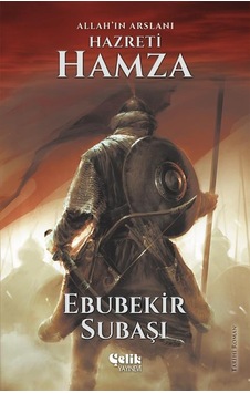 Hz. Hamza Allah'in Arslanı - Ebubekir Subaşı Hz. Hamza Allah'in Arslanı - Ebubekir Subaşı