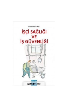 İşçi Sağlığı ve İş Güvenliği - Hüseyin Altınel - Detay Yayıncılık İşçi Sağlığı ve İş Güvenliği - Hüseyin Altınel - Detay Yayıncılık