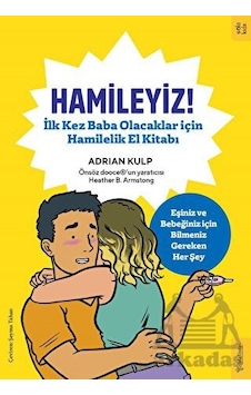Hamileyiz! İlk Kez Baba Olacaklar için Hamilelik El Kitabı - Adrian Kulp - Sola Kidz Hamileyiz! İlk Kez Baba Olacaklar için Hamilelik El Kitabı - Adrian Kulp - Sola Kidz