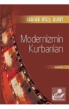 Modernizmin Kurbanları / Sabiha Ateş Alpat 9786054041305 Modernizmin Kurbanları / Sabiha Ateş Alpat 9786054041305