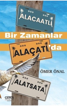 Bir Zamanlar Alaçatı'da - Ömer Önal - Ceres Yayınları Bir Zamanlar Alaçatı'da - Ömer Önal - Ceres Yayınları