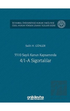 5510 Sayılı Kanun Kapsamında 4/1-A Sigortalılar - Salih H. Günler - On İki Levha Yayıncılık 5510 Sayılı Kanun Kapsamında 4/1-A Sigortalılar - Salih H. Günler - On İki Levha Yayıncılık