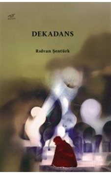 Dekadans / Rıdvan Şentürk Dekadans / Rıdvan Şentürk
