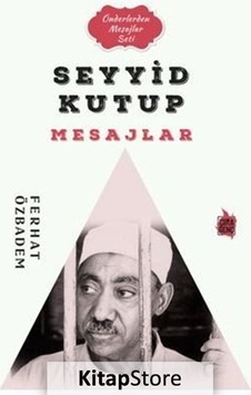 Seyyid Kutub Mesajlar - Önderlerden Mesajlar Seti - Ferhat Özbadem - Çıra Genç Seyyid Kutub Mesajlar - Önderlerden Mesajlar Seti - Ferhat Özbadem - Çıra Genç