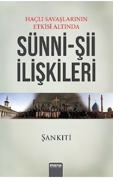 Haçlı Savaşlarının Etkisi Altında Sünni -Şii İlişkileri  - M. Muhtar Eş Şankıti  - Mana Yayınları