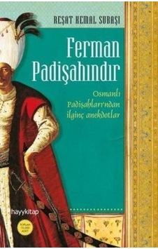 Ferman Padişahındır - Reşat Kemal Subaşı - Hayykitap Ferman Padişahındır - Reşat Kemal Subaşı - Hayykitap