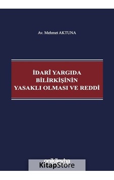 İdari Yargıda Bilirkişinin Yasaklı Olması ve Reddi - Mehmet Aktuna - On İki Levha Yayıncılık