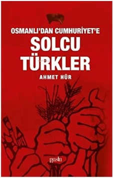 Osmanlı&apos Dan Cumhuriyet&apos E Solcu Türkler