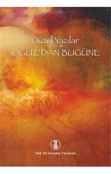 Güzel Yazılar - Oğuz'dan Bugüne - Komisyon - Türk Dil Kurumu Yayınları Güzel Yazılar - Oğuz'dan Bugüne - Komisyon - Türk Dil Kurumu Yayınları