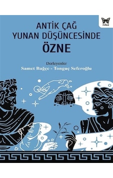Antik Çağ Yunan Düşüncesinde Özne Antik Çağ Yunan Düşüncesinde Özne