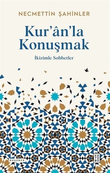 Kur'an'la Konuşmak - İkizimle Sohbetler - Necmettin Şahinler - Ketebe Kur'an'la Konuşmak - İkizimle Sohbetler - Necmettin Şahinler - Ketebe