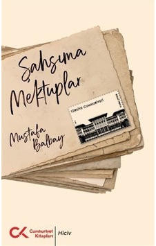 Şahsıma Mektuplar / Mustafa Balbay Şahsıma Mektuplar / Mustafa Balbay