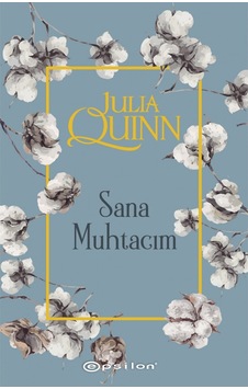 Sana Muhtacım - Julia Quinn - Epsilon Yayınevi