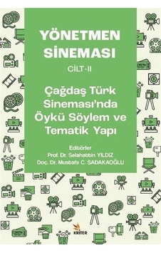 Yönetmen Sineması Cilt 2 - Çağdaş Türk Sineması'nda Öykü Söylem ve Tematik Yapı- Kriter Yönetmen Sineması Cilt 2 - Çağdaş Türk Sineması'nda Öykü Söylem ve Tematik Yapı- Kriter