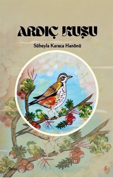 Ardıç Kuşu - Süheyla Karaca Hanönü - Okur Kitaplığı Ardıç Kuşu - Süheyla Karaca Hanönü - Okur Kitaplığı