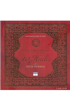 Eğitim İlim Ve Öğretim İle İlgili Açıklamalı Konularına Göre 40 Hadis İhlas Risaleleri - Fatih Durmuş Eğitim İlim Ve Öğretim İle İlgili Açıklamalı Konularına Göre 40 Hadis İhlas Risaleleri - Fatih Durmuş