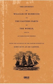 The Journey of William of Rubrucic to The Eastern Parts of The World - Friar William of Rubruck - Gece Kitaplığı The Journey of William of Rubrucic to The Eastern Parts of The World - Friar William of Rubruck - Gece Kitaplığı