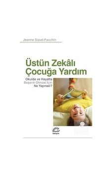 Üstün Zekalı Çocuğa Yardım - Jeanne Siaud Facchin - İletişim Yayınları Üstün Zekalı Çocuğa Yardım - Jeanne Siaud Facchin - İletişim Yayınları