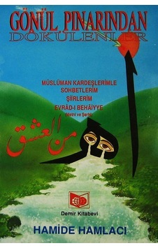 Gönül Pınarından Dökülenler - Hamide Hamlacı - Demir Yayınları Gönül Pınarından Dökülenler - Hamide Hamlacı - Demir Yayınları
