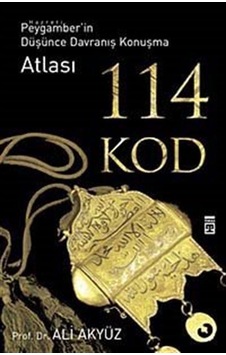 114 Kod - Hz. Peygamberin Düşünce Davranış Konuşma Atlası - Ali Akyüz - Timaş Yayınları 114 Kod - Hz. Peygamberin Düşünce Davranış Konuşma Atlası - Ali Akyüz - Timaş Yayınları