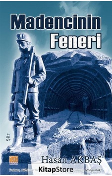 Madencinin Feneri - Hasan Akbaş - Tunç Yayıncılık Madencinin Feneri - Hasan Akbaş - Tunç Yayıncılık