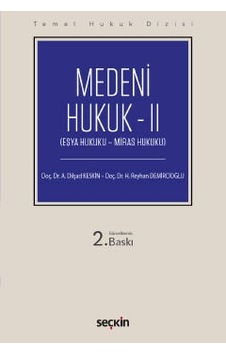 Temel Hukuk Dizisi Medeni Hukuk – Iı eşya Hukuku /a. Dilşad Temel Hukuk Dizisi Medeni Hukuk – Iı eşya Hukuku /a. Dilşad