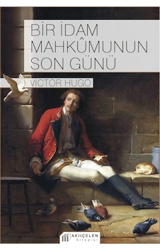 Bir İdam Mahkumunun Son Günü Citli Akılçelen Kitaplar Victor Hugo Bir İdam Mahkumunun Son Günü Citli Akılçelen Kitaplar Victor Hugo