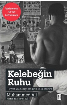 Kelebeğin Ruhu - Hayat Yolculuğuna Dair Düşünceler - Hana Yasmeen Ali - Muhammed Ali - Ketebe Kelebeğin Ruhu - Hayat Yolculuğuna Dair Düşünceler - Hana Yasmeen Ali - Muhammed Ali - Ketebe