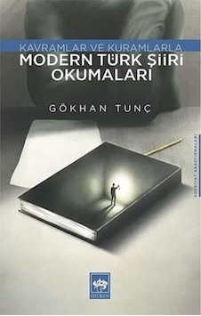 Modern Türk Şiiri Okumaları: Kavramlar Ve Kuramlarla Modern Türk Şiiri Okumaları: Kavramlar Ve Kuramlarla