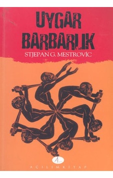 Uygar Barbarlık - Stjepan G. Mestrovic - Açılım Kitap Uygar Barbarlık - Stjepan G. Mestrovic - Açılım Kitap