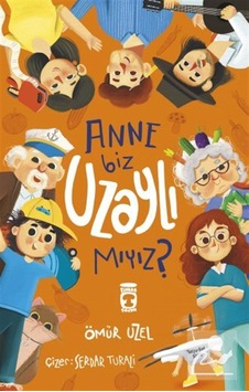 Anne Biz Uzaylı Mıyız / Ömür Üzel Anne Biz Uzaylı Mıyız / Ömür Üzel