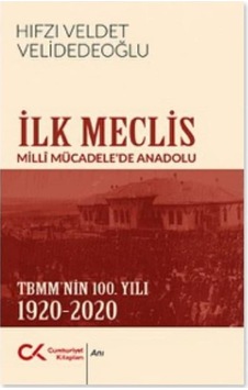 İlk Meclis - Milli Mücadele'de Anadolu - Hıfzı Veldet Velidedeoğlu - Cumhuriyet Kitapları