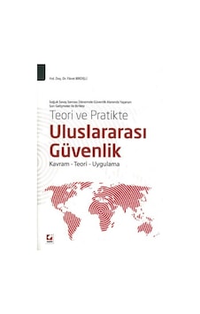 Uluslararası Güvenlik Teori ve Pratikte Fikret Birdişli Uluslararası Güvenlik Teori ve Pratikte Fikret Birdişli