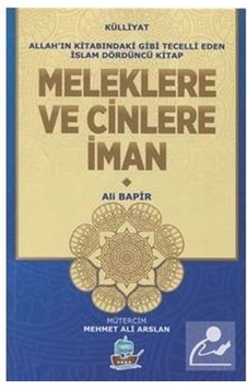 Meleklere ve Cinlere İman  - Allah'ın Kitabındaki Gibi Tecelli Eden İslam Dördüncü Kitap  - Ali Bapir  - Yafes Yayınları
