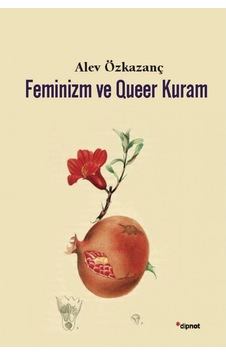 Feminizm Ve Queer Kuram Alev Özkazanç Dipnot Yayınları