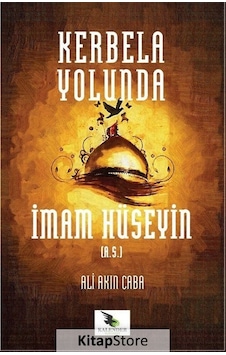 Kerbela Yolunda İmam Hüseyin  - Ali Akın Caba  - Kalender Yayınevi