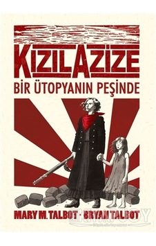 Kızıl Azize Bir Ütöpyanın Peşinde - Çizgi Roman - Mary M. Talbot Kızıl Azize Bir Ütöpyanın Peşinde - Çizgi Roman - Mary M. Talbot