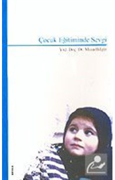 Çocuk Eğitiminde Sevgi - Musa Bilgiz - Beyan Yayınları Çocuk Eğitiminde Sevgi - Musa Bilgiz - Beyan Yayınları