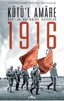 Kutü'l Amare 1916: Olaylar, Hatıralar, Raporlar Çok Renkli Kutü'l Amare 1916: Olaylar, Hatıralar, Raporlar Çok Renkli