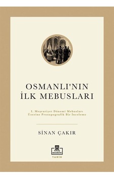 Osmanlı'nın İlk Mebusları / Sinan Çakır