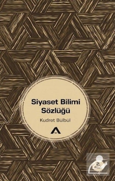 Siyaset Bilimi Sözlüğü / Kudret Bülbül 9789752500709 Siyaset Bilimi Sözlüğü / Kudret Bülbül 9789752500709