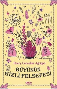 Büyünün Gizli Felsefesi - Henry Cornwlius Agrippa - Gece Kitaplığı Büyünün Gizli Felsefesi - Henry Cornwlius Agrippa - Gece Kitaplığı