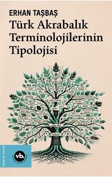 Türk Akrabalık Terminolojilerinin Tipolojisi - Erhan Taşbaş - VakıfBank Kültür Yayınları Türk Akrabalık Terminolojilerinin Tipolojisi - Erhan Taşbaş - VakıfBank Kültür Yayınları