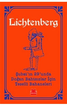 Şubatın 29unda Doğan Bahtsızlar İçin Teselli Bahaneleri-Turuncu Kitaplar - Georg Christoph Lichtenberg - Kırmızı Kedi Şubatın 29unda Doğan Bahtsızlar İçin Teselli Bahaneleri-Turuncu Kitaplar - Georg Christoph Lichtenberg - Kırmızı Kedi