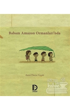 Babam Amazon Ormanları'Nda/Düşün Yayınları Çocuk/Gusti,Anne