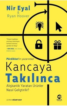 Kancaya Takılınca: Alışkanlık Yaratan Ürünler Nasıl Geliştirilir? - Nir Eyal - Nova Kitap Kancaya Takılınca: Alışkanlık Yaratan Ürünler Nasıl Geliştirilir? - Nir Eyal - Nova Kitap