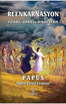 Reenkarnasyon - Fiziksel Astral ve Ruhsal Evrim - Papus - Gerard Encausse -  Haluk Özden - Hermes Yayınları