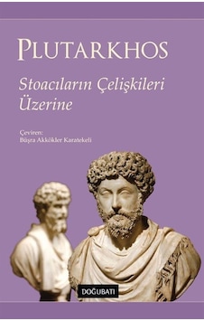 Stoacıların Çelişkileri Üzerine / Plutarkhos Stoacıların Çelişkileri Üzerine / Plutarkhos