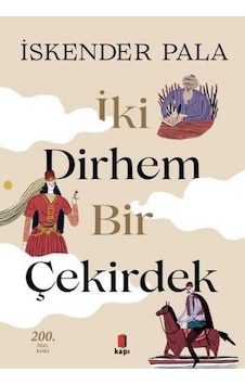 İki Dirhem Bir Çekirdek-Renkli Resimli - İskender Pala - Kapı Yayınları İki Dirhem Bir Çekirdek-Renkli Resimli - İskender Pala - Kapı Yayınları