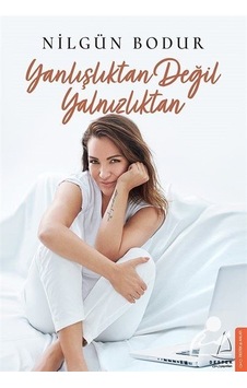 Yanlışlıktan Değil Yalnızlıktan - Nilgün Bodur Yanlışlıktan Değil Yalnızlıktan - Nilgün Bodur